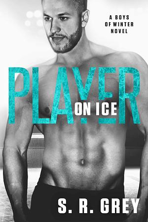 Player on Ice by S.R. Grey