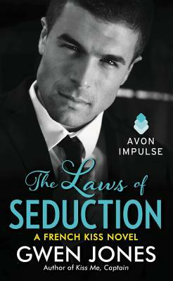 The Laws of Seduction: A French Kiss Novel by Gwen Jones