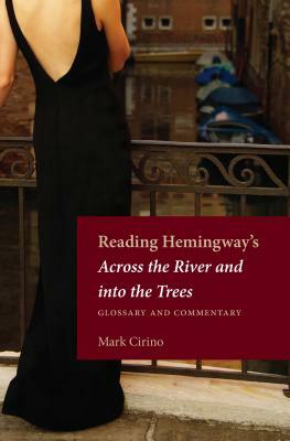 Reading Hemingway's Across the River and Into the Trees: Glossary and Commentary by Mark Cirino