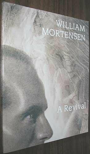 William Mortensen: A Revival by Michael Dawson, Diane Dillon, A.D. Coleman, Larry Lytle, Amy Rule