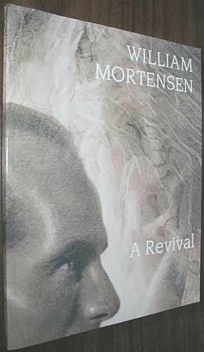 William Mortensen: A Revival by Amy Rule, Diane Dillon, Michael Dawson, A.D. Coleman, Larry Lytle