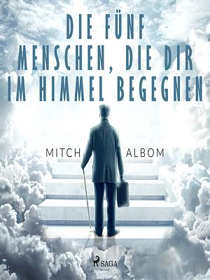 Die fünf Menschen, die dir im Himmel begegnen by Mitch Albom