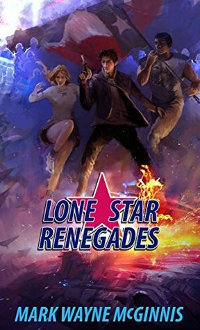 Lone Star Renegades by Mark Wayne McGinnis