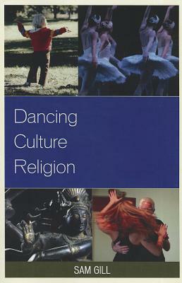 Dancing Culture and Religion PB by Sam Gill