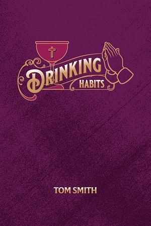 Drinking Habits by Tom Smith