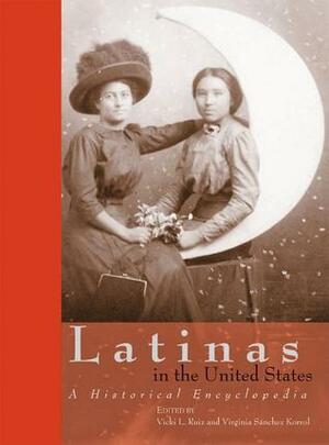 Latinas in the United States, Set: A Historical Encyclopedia by Vicki L. Ruiz