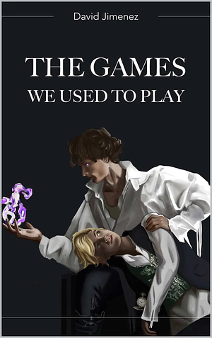 The Games We Used to Play by David Jimenez