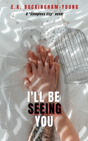 I'll Be Seeing You by E.A. Buckingham-Young