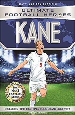 Kane (Ultimate Football Heroes - the No. 1 Football Series) Collect Them All!: Includes Exciting Euro 2020 Journey! by Tom Oldfield, Matt Oldfield