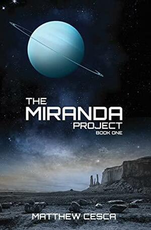 The Miranda Project: The Miranda Project Trilogy Part 1 by Matthew Cesca