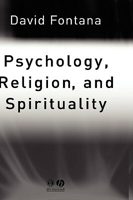 Psychology, Religion and Spirituality by David Fontana