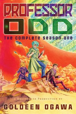 Professor Odd: The Complete Season One by Goldeen Ogawa