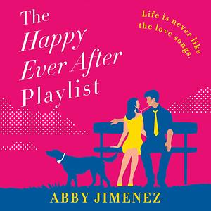 The Happily Ever After Playlist by Abby Jimenez