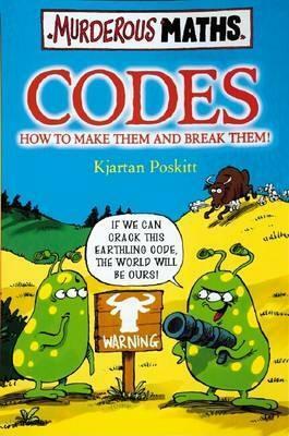 Codes: How to Make Them and Break Them by Kjartan Poskitt