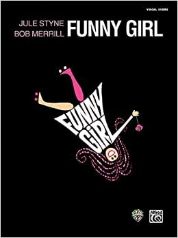 Funny Girl (Complete Vocal Score): Piano/Vocal by Bob Merrill, Jule Styne