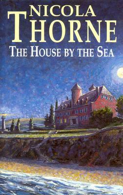 The House by the Sea by Nicola Thorne