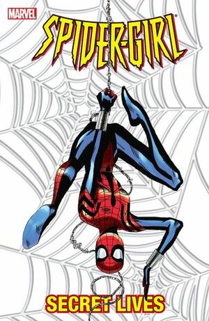 Spider-Girl, Volume 9: Secret Lives by Pat Olliffe, Tom DeFalco
