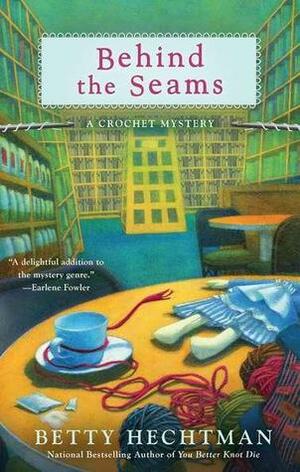 Behind the Seams by Betty Hechtman