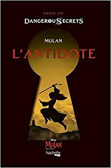 Disney Dangerous Secrets - Mulan : L'antidote by Grace Lin