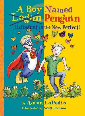 A Boy Named Penguin: Different Is the New Perfect by Aaron LaPedis
