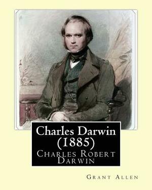 Charles Darwin (1885). By: Grant Allen: Charles Robert Darwin, FRS FRGS FLS FZS ( 12 February 1809 - 19 April 1882) was an English naturalist, ge by Grant Allen