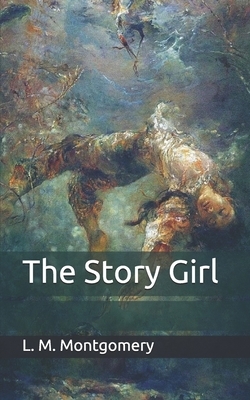 The Story Girl by L.M. Montgomery