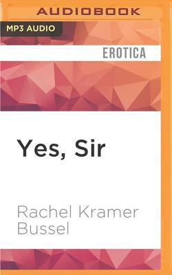 Yes, Sir: Erotic Stories of Female Submission by Rachel Kramer Bussel