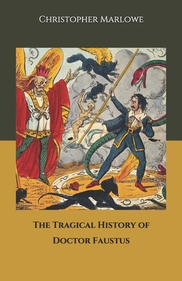 The Tragical History of Doctor Faustus by Christopher Marlowe