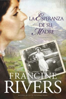 La Esperanza de Su Madre = Her Mother's Hope by Francine Rivers
