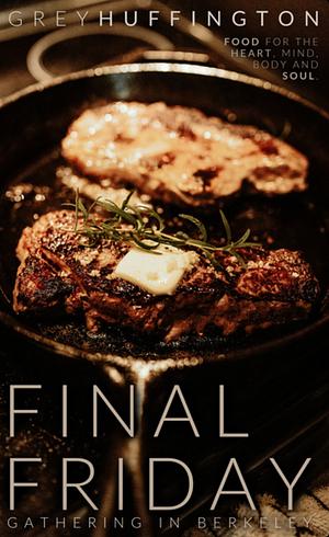 Final Friday Ep. 1 by Grey Huffington