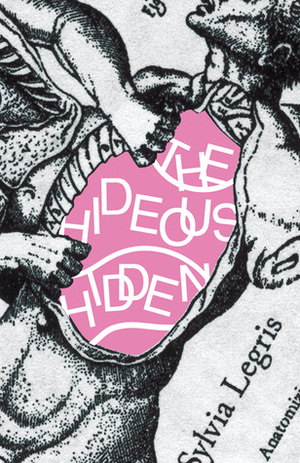 The Hideous Hidden by Sylvia Legris
