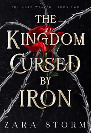 The Kingdom Cursed by Iron: A Dark Fantasy Romance by Zara Storm