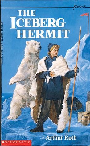 The Iceberg Hermit by Arthur J. Roth