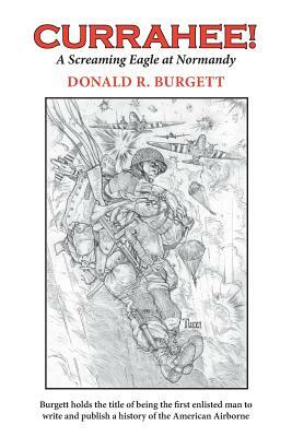 Currahee!: A Screaming Eagle at Normandy by Donald R. Burgett