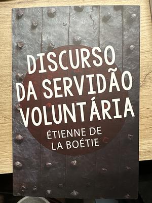 Discurso da Servidao Voluntaria by Étienne de La Boétie