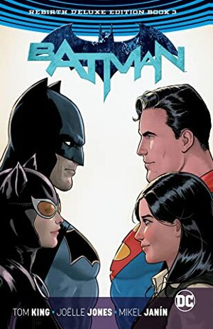 Batman: The Rebirth Deluxe Edition Book 3 by Tom King, Clay Mann, Mikel Janín