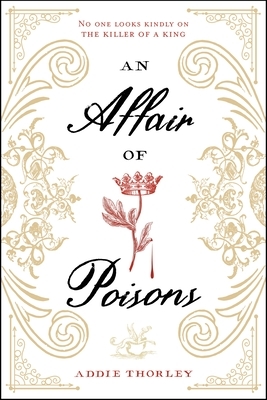 An Affair of Poisons by Addie Thorley