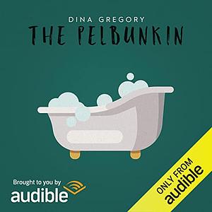 The Pelbunkin by Dina Gregory