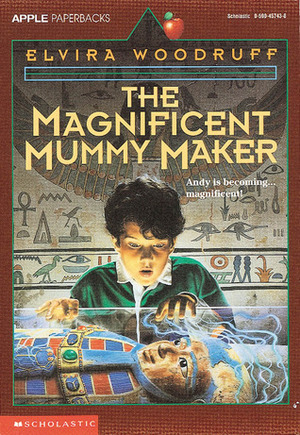 The Magnificent Mummy Maker by Elvira Woodruff