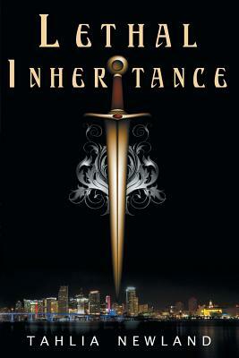 Lethal Inheritance by Tahlia Newland