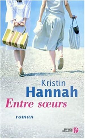 Entre soeurs by Kristin Hannah