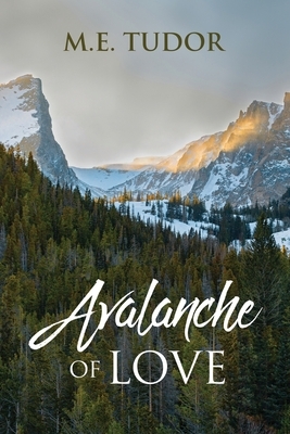 Avalanche of Love by M. E. Tudor