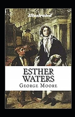 Esther Waters Illustrated by George Moore