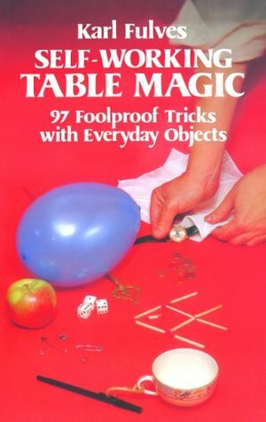 Self-Working Table Magic: 97 Foolproof Tricks with Everyday Objects (Dover Magic Books) by Karl Fulves