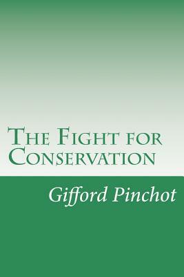 The Fight for Conservation by Gifford Pinchot