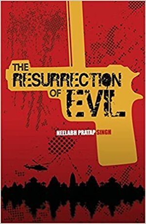 The Resurrection of Evil by Neelabh Pratap Singh