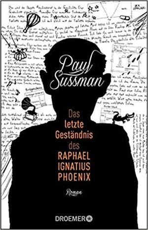 Das letzte Geständnis des Raphael Ignatius Phoenix by Paul Sussman, Евгения Мирева, Пол Зюсман