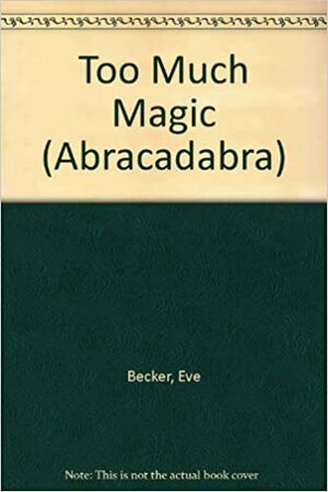 Too Much Magic by Eve Becker