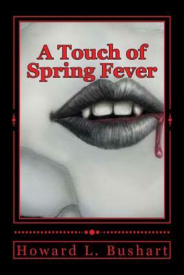 A Touch of Spring Fever by Howard L. Bushart