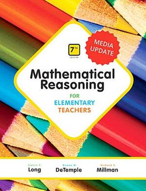 Mathematical Reasoning for Elementary Teachers - Media Update by Calvin Long, Duane DeTemple, Richard Millman